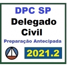 PC SP - Delegado Civil - Pré Edital (CERS 2021.2) Polícia Civil de São Paulo